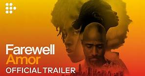 FAREWELL AMOR | Official Trailer | Exclusively on MUBI