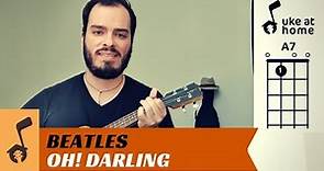 Beatles - Oh! Darling | Ukulele tutorial