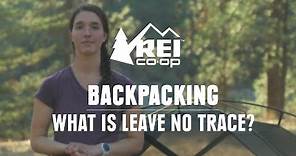 What is Leave No Trace? || REI