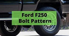 Bolt Pattern Ford F250 (EVERY YEAR)