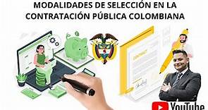 MODALIDADES DE SELECCIÓN EN LA CONTRATACIÓN PÚBLICA COLOMBIANA