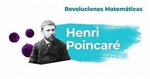Henri Poincaré - Revoluciones Matemáticas