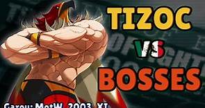 Tizoc vs Bosses