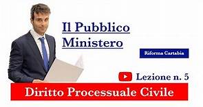 Procedura civile, lezione n.5: Il Pubblico Ministero