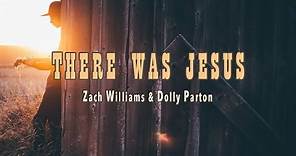 There Was Jesus - Zach Williams & Dolly Parton - Lyric Video