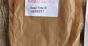 Matthew Herbert - The Recording