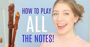 How to play ALL the notes on the recorder! | Team Recorder