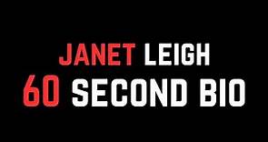 Janet Leigh: 60 Second Bio