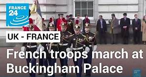French troops march at Buckingham Palace to mark Entente Cordiale • FRANCE 24 English