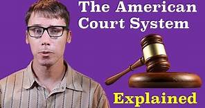 The American Court System Explained