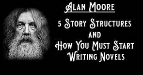Alan Moore - 5 Story Structures and How to Write Novels - Alan Moore - BBC Maestro