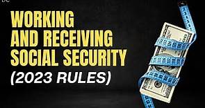 Working While Receiving Social Security (The new 2023 rules)