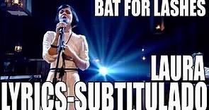 Bat For Lashes - Laura [With Lyrics][Subtitulado al Español]