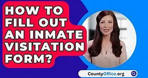 How To Fill Out An Inmate Visitation Form? - CountyOffice.org