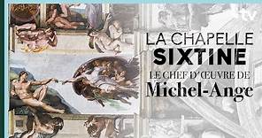 Chapelle Sixtine, le chef-d'œuvre de Michel-Ange - Culture Prime