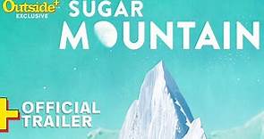 Sugar Mountain | Official Trailer | Outside+