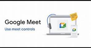 Google Meet: Use Meet controls
