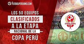 Los 50 equipos clasificados a la etapa nacional de la Copa Perú
