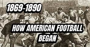 1869 to 1890: How American Football Became (The Game You Love Today) - College Football History