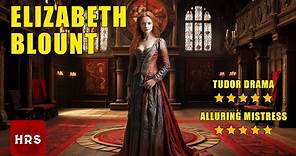 Elizabeth Blount: The Mistress Who Changed Tudor History