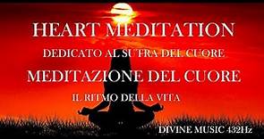 HEART MEDITATION - MEDITAZIONE DEL CUORE - DEDICATO AL SUTRA DEL CUORE -YOGA MED. Divine Music 432Hz
