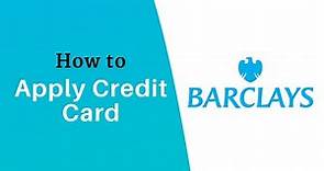 How to Apply for a Barclays Credit Card | Browse Credit Cards - Barclays