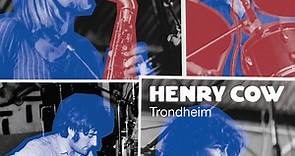 Henry Cow - Trondheim