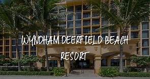 Wyndham Deerfield Beach Resort Review - Deerfield Beach , United States of America