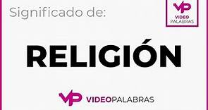 Qué significa RELIGIÓN - Significado de RELIGIÓN - Video Palabras - Diccionario