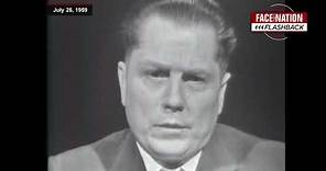 From the Archives: Jimmy Hoffa on "Face the Nation" 1959