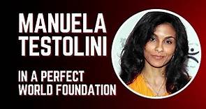 Manuela Testolini - In a Perfect World Foundation
