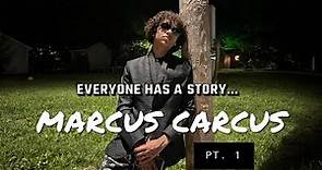 Marcus Carcus (PT.1)