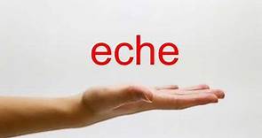 How to Pronounce eche - American English