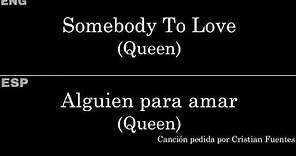 Somebody To Love (Queen) — Lyrics/Letra en Español e Inglés