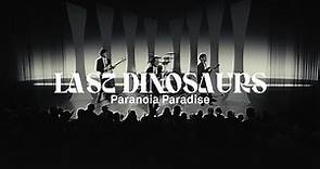 Last Dinosaurs - PARANOIA PARADISE (Official Music Video)