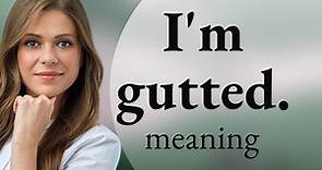 Understanding the Phrase "I'm Gutted": A Guide for English Learners