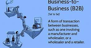 Business-to-Business (B2B): What It Is and How It’s Used