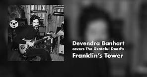 Devendra Banhart covers The Grateful Dead's "Franklin's Tower" (Official Audio)