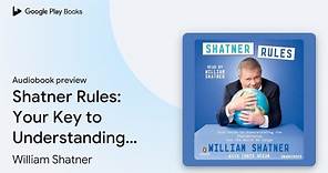 Shatner Rules: Your Key to Understanding the… by William Shatner · Audiobook preview
