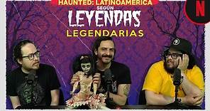 Leyendas Legendarias explica Haunted: Latinoamérica