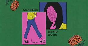 Early Eyes - "Marigolds" (Lyric Video)