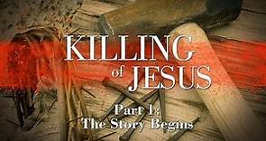 The Killing of Jesus: Part 1 - The Story Begins
