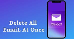 How to Delete All Emails at Once on Yahoo Mail 2021 Delete Yahoo Mail in Bulk