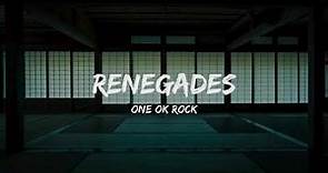 ONE OK ROCK - Renegades (Lyrics)