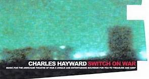Charles Hayward - Switch On War