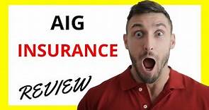 🔥 AIG Insurance Review: Pros and Cons