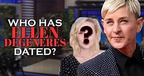 Who has Ellen DeGeneres dated? Ellen DeGeneres' Dating History