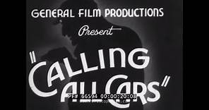 “CALLING ALL CARS” 1936 LOS ANGELES POLICE DEPARTMENT TRUE CRIME & POLICING FILM 66594