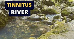 Sound Therapy For Tinnitus | Water In A River