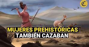Las mujeres prehistóricas también eran grandes cazadoras, revela estudio